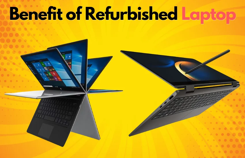 benefits of refubrished laptop